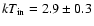 $kT_{\rm in}=2.9\pm0.3$