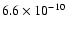 $6.6\times10^{-10}$