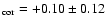 $_{\rm cor} = +0.10\pm 0.12$