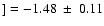 $] = -1.48~ \pm~ 0.11$