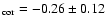 $_{\rm cor} = -0.26\pm 0.12$