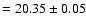 $= 20.35\pm 0.05$