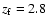 $z_{\rm f} = 2.8$