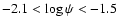 $-2.1 < \log \psi < -1.5$