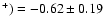 $^+)= -0.62\pm 0.19$
