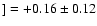 $] = +0.16\pm 0.12$