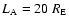 $L_{\rm A} = 20 ~R_{\rm E}$