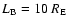 $L_{\rm B} = 10 ~R_{\rm E}$