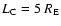 $L_{\rm C} = 5 ~R_{\rm E}$
