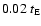 $0.02 ~t_{\rm E}$