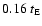 $0.16 ~t_{\rm E}$