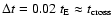 $\Delta t = 0.02~t_{\rm E} \approx t_{\rm {cross}}$