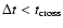 $\Delta t < t_{\rm {cross}}$