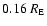 $0.16~R_{\rm E}$