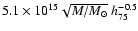 $5.1 \times 10^{15} \sqrt{M/M_\odot} ~h_{75}^{-0.5}$
