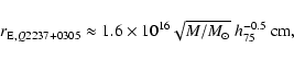 \begin{displaymath}%
r_{{\rm E}, Q2237+0305}\approx 1.6\times 10^{16} \sqrt{M / M_\odot}~ h_{75}^{-0.5}~{\rm cm},
\end{displaymath}