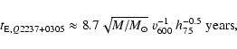 \begin{displaymath}%
t_{{\rm E}, Q2237+0305}\approx 8.7 \sqrt {M / M_\odot}~v_{600}^{-1}~h_{75}^{-0.5} ~{\rm years},
\end{displaymath}
