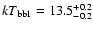 $kT_{\rm bb1}=13.5^{+0.2}_{-0.2}$