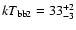 $kT_{\rm bb2}=33^{+2}_{-3}$