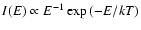 $I(E)\propto E^{-1} \exp{(-E/kT)}$