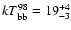 $kT_{\rm bb}^{98} = 19^{+4}_{-3}$