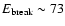 $E_{\rm break} \sim 73$