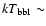 $kT_{\rm bb1} \sim$