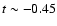$t\sim -0.45$