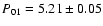 $P_{01} = 5.21 \pm 0.05$
