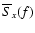 $\overline{S}_x(f)$