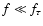 $f\ll f_\tau$
