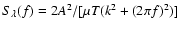 $S_\lambda(f) = 2 A^2/[\mu T (k^2 + (2\pi f)^2)]$
