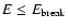 $E\le E_{\rm break}$
