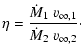 $\displaystyle \eta = \frac{{\dot{\it {M}}}_1~v_{\infty,1}}{{\dot{\it {M}}}_2~v_{\infty,2}}\cdot$