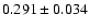 $0.291 \pm 0.034$