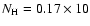 $N_{\rm H} = 0.17\times10$