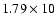 $1.79\times 10$