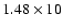 $1.48\times10$