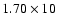 $1.70\times 10$