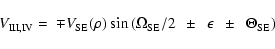\begin{displaymath}{\it V}_{\rm III,IV} = \
\mp {V}_{\rm SE}({\rho})~{\rm sin} \...
...SE}/2\ \
\pm\ \ {\epsilon}\ \ \pm\ \ {\Theta}_{\rm SE}\right)
\end{displaymath}