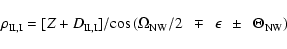 \begin{displaymath}{\rho}_{\rm II,I} = [{Z + D}_{\rm II,I}]/{\rm cos}
\left({\Om...
...NW}/2\ \ \mp\ \ {\epsilon}\ \ \pm\ \
{\Theta}_{\rm NW}\right)
\end{displaymath}