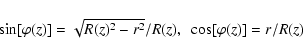 \begin{displaymath}{\sin}[{\varphi}({\it z})] = \sqrt{{R(}{\it z})^{2} - {\it r}...
...{\it z)},\ \ {\cos}[{\varphi}({\it z})] = {\it r}/{R(}{\it z)}
\end{displaymath}