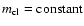 $m_{\rm cl} = {\rm constant}$