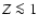 $Z \la 1$