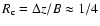 $R_{\rm c} = \Delta{\it z}/{\it B} \approx 1/4$