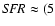 ${\it SFR} \approx (5$