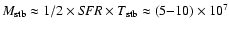 $M_{\rm stb} \approx
1/2\times {\it SFR}\times T_{\rm stb} \approx
(5{-}10)\times10^{7}$