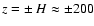 ${\it z} = \pm ~{\it H} \approx\pm200$
