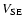 $V_{\rm SE}$
