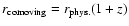 $r_{\rm comoving}=r_{\rm phys.}(1+z)$